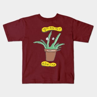 you are not aloe-ne Kids T-Shirt